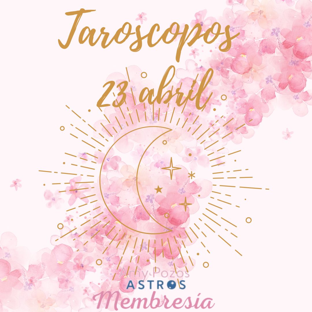 Taroscopos sábado 23 de abril 2022